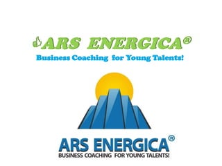 ARS  ENERGICA®Business Coaching for Young Talents! 