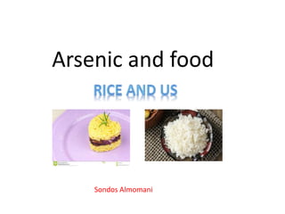 Arsenic and food
Sondos Almomani
 