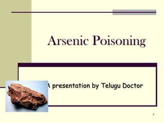 Arsenic Poisoning<br />A presentation by Telugu Doctor<br />2<br />