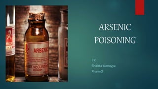 ARSENIC
POISONING
BY:
Shaista sumayya
PharmD
 