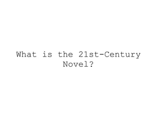 What is the 21st-Century Novel? 