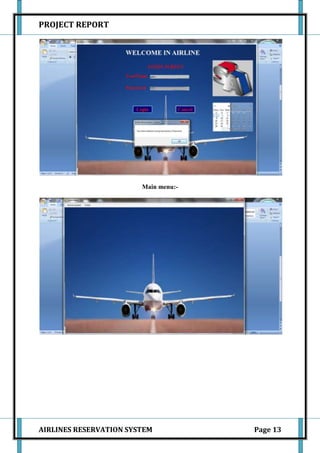PROJECT REPORT




                        Main menu:-




AIRLINES RESERVATION SYSTEM           Page 13
 