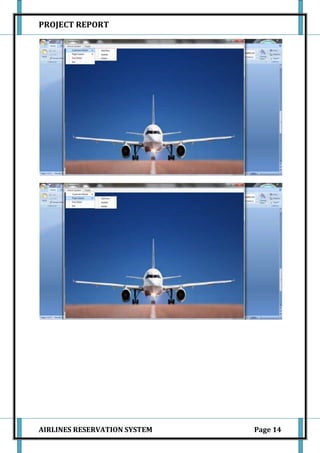 PROJECT REPORT




AIRLINES RESERVATION SYSTEM   Page 14
 