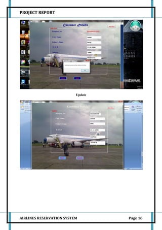 PROJECT REPORT




                          Update




AIRLINES RESERVATION SYSTEM        Page 16
 