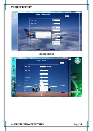 PROJECT REPORT




                      UPDATE FLIGHT




AIRLINES RESERVATION SYSTEM           Page 18
 