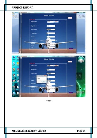 PROJECT REPORT




                          FARE




AIRLINES RESERVATION SYSTEM      Page 19
 