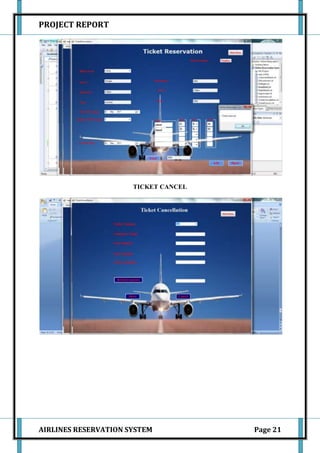 PROJECT REPORT




                      TICKET CANCEL




AIRLINES RESERVATION SYSTEM           Page 21
 