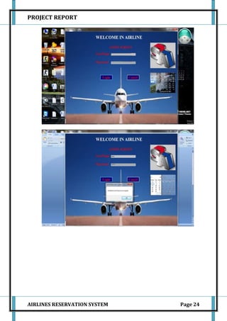PROJECT REPORT




AIRLINES RESERVATION SYSTEM   Page 24
 