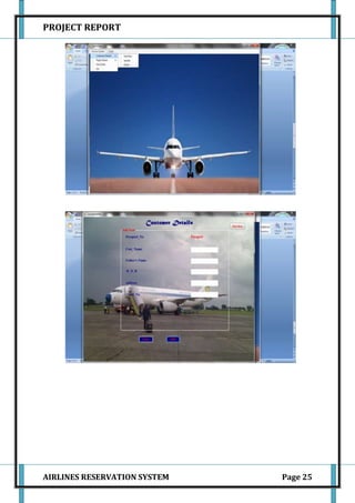 PROJECT REPORT




AIRLINES RESERVATION SYSTEM   Page 25
 