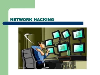 NETWORK HACKING
 