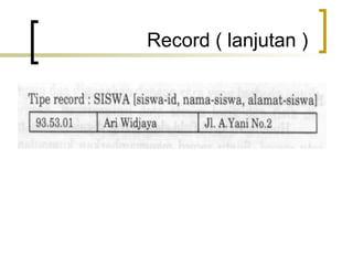 Record ( lanjutan )
 
