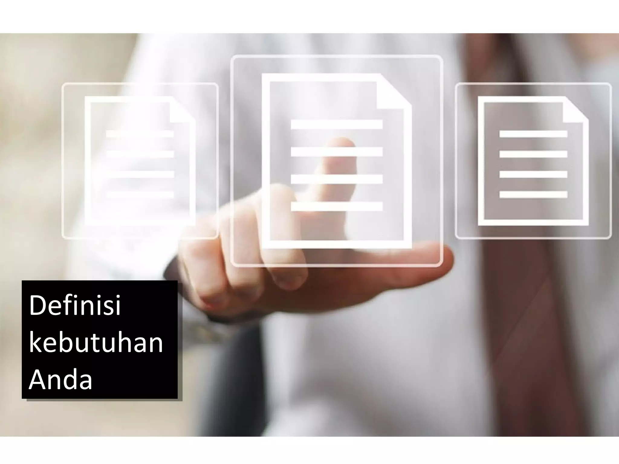 Definisi
kebutuhan
Anda
Definisi
kebutuhan
Anda
 