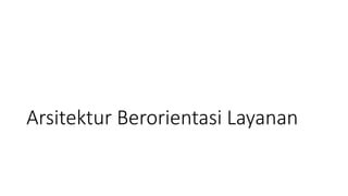 Arsitektur Berorientasi Layanan
 