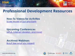 Professional Development Resources
How-To Videos for Activities
Scale Model of Sun and Earth
Upcoming Conferences
MPLA, Internet Librarian, and more!
Archived Webinars
Busy? See what you missed!
 