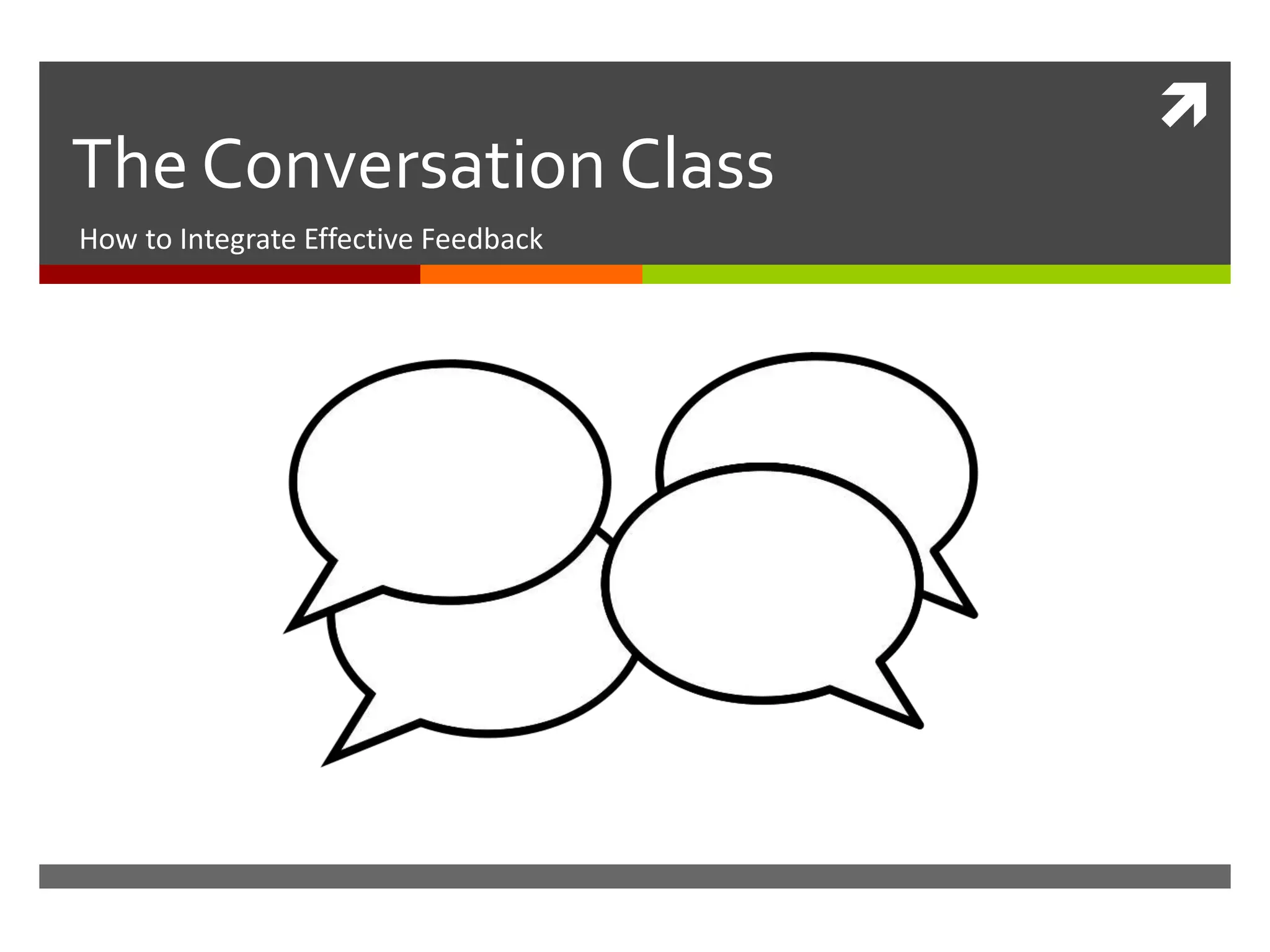
The Conversation Class
How to Integrate Effective Feedback
 