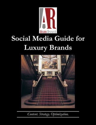 Social Media Guide for
    Luxury Brands




    Content. Strategy. Optimization.
 