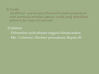 3) Jabatan
Didasarkan pada jabatan anggota dimasyarakat
Mis : Gubernur, Direktur perusahaan, Bupati dll
 