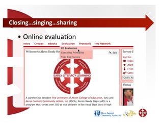 Closing…singing…sharing	
  

   •  Online	
  evalua;on	
  
 