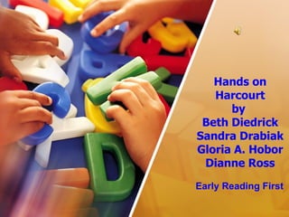 Hands on Harcourt by  Beth Diedrick Sandra Drabiak Gloria A. Hobor Dianne Ross Early Reading First  