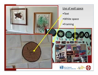 Use of wall space 
• Text 
• White space 
• Framing 
 