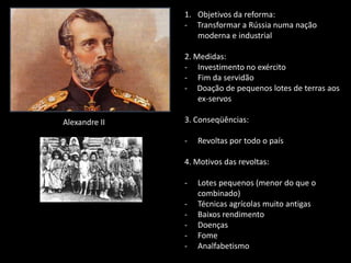 Objetivos da reforma:-     Transformar a Rússia numa nação moderna e industrial2. Medidas:Investimento no exército