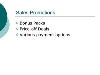Sales Promotions Bonus Packs Price-off Deals Various payment options 