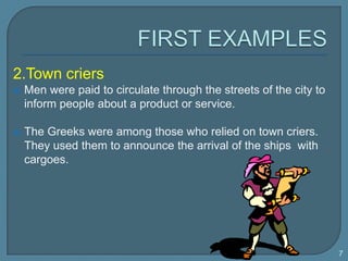 FIRST EXAMPLES<br />2.Town criers<br />Men were paid to circulate through the streets of the city to inform people about a...