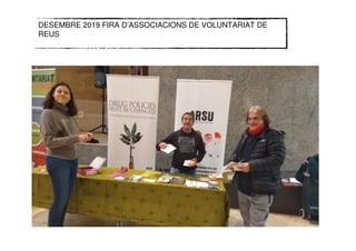 DESEMBRE 2019 FIRA D’ASSOCIACIONS DE VOLUNTARIAT DE
REUS
 