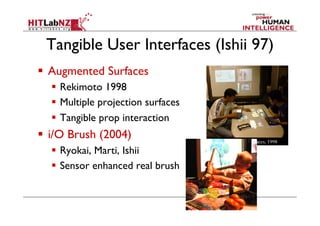 Lessons from Tangible Interfaces
!  Benefits
!  Physical objects make us smart (affordances)
!  Objects aid collaboration
...