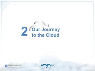 2   Our Journey
    to the Cloud
 
