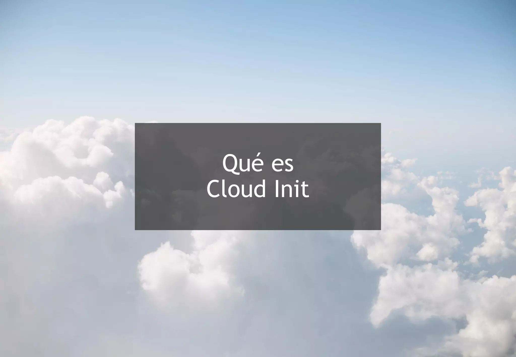Qué es
Cloud Init
 