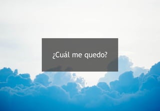 ¿Cuál me quedo?
 