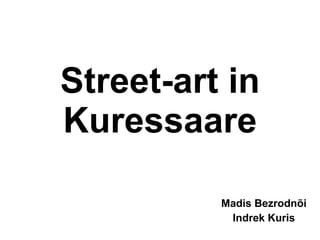 Street-art in Kuressaare Madis Bezrodnõi Indrek Kuris 