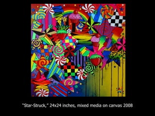 “ Star-Struck,” 24x24 inches, mixed media on canvas 2008 