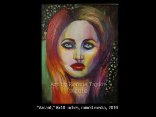 “ Vacant,” 8x10 inches, mixed media, 2010 