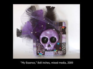 “ My Essence,” 8x8 inches, mixed media, 2009 