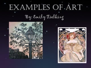 Examples of Art By: Emily Tielking 