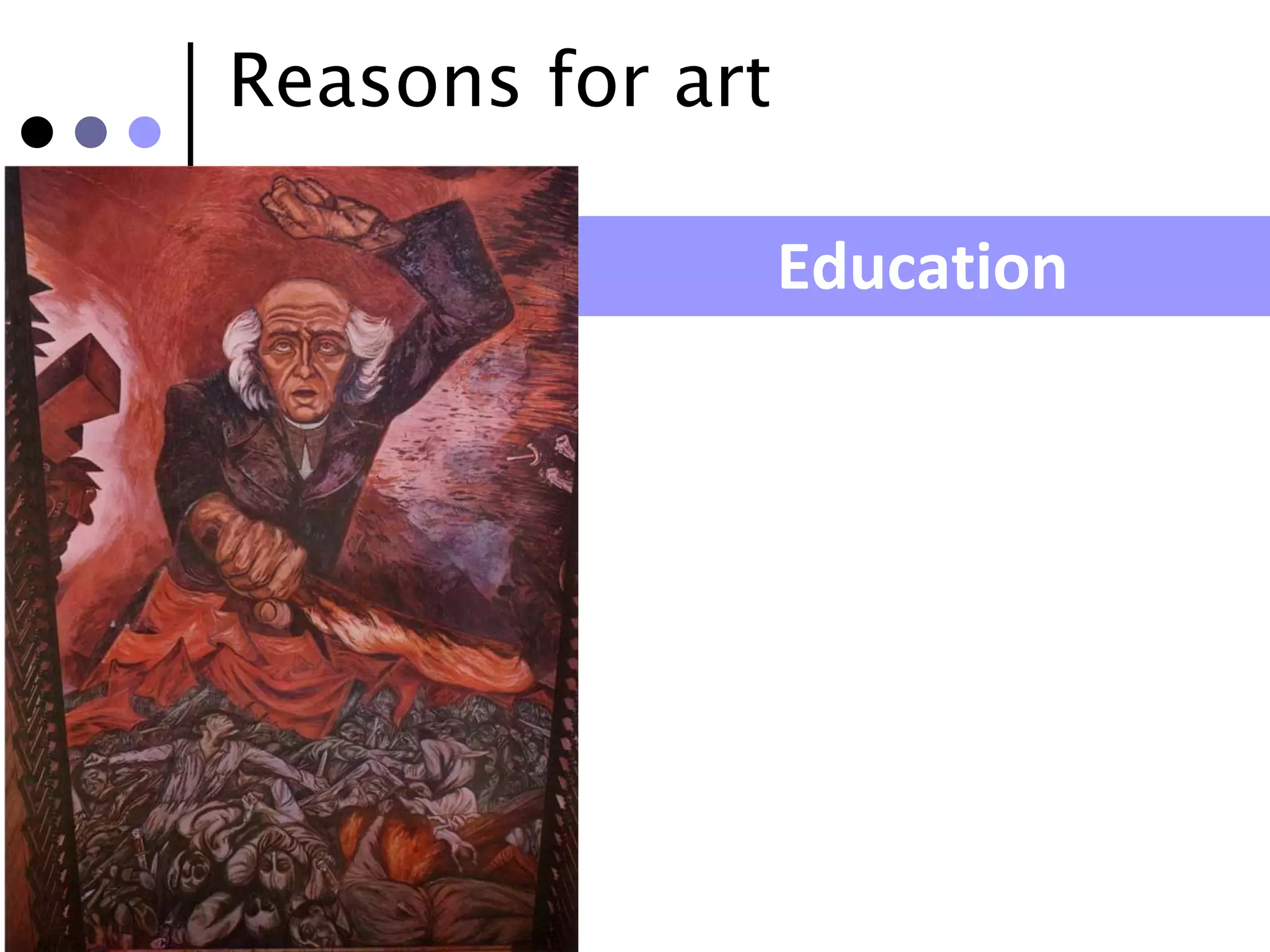 Reasons for art

                  Education
 