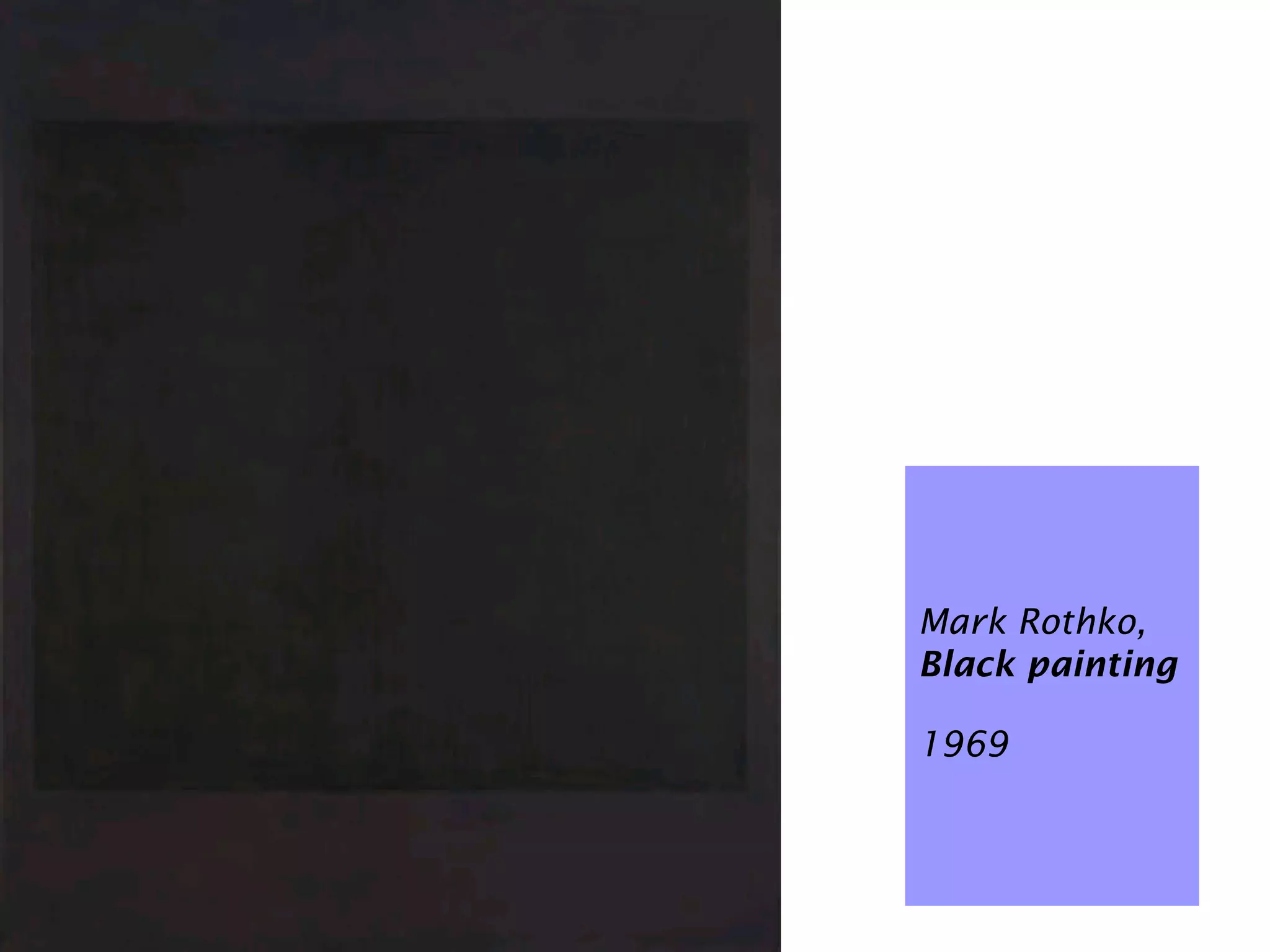 $ 72,840,000 USD




Mark Rothko,
Black painting

1969
 