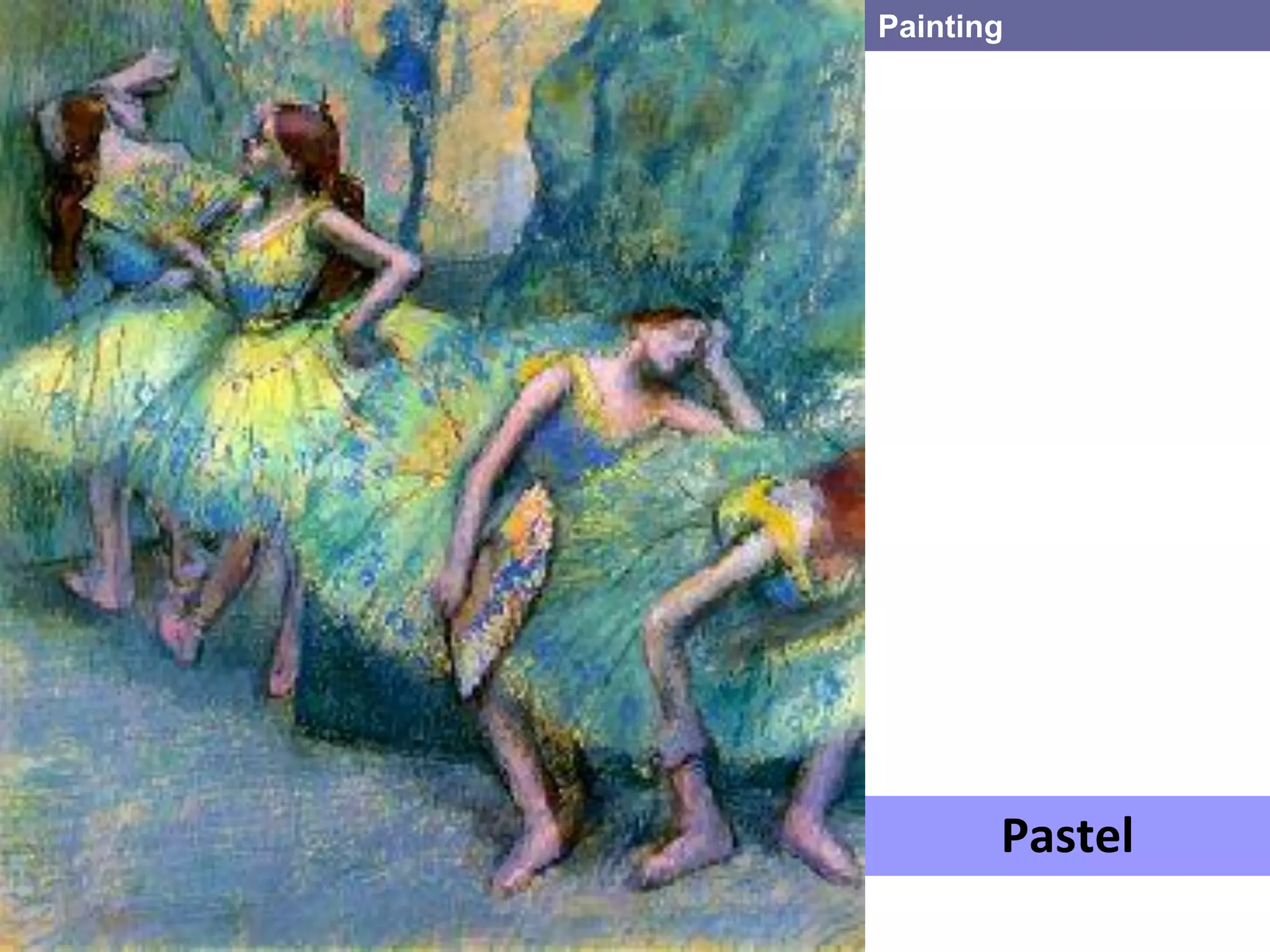 Painting




       Pastel
 