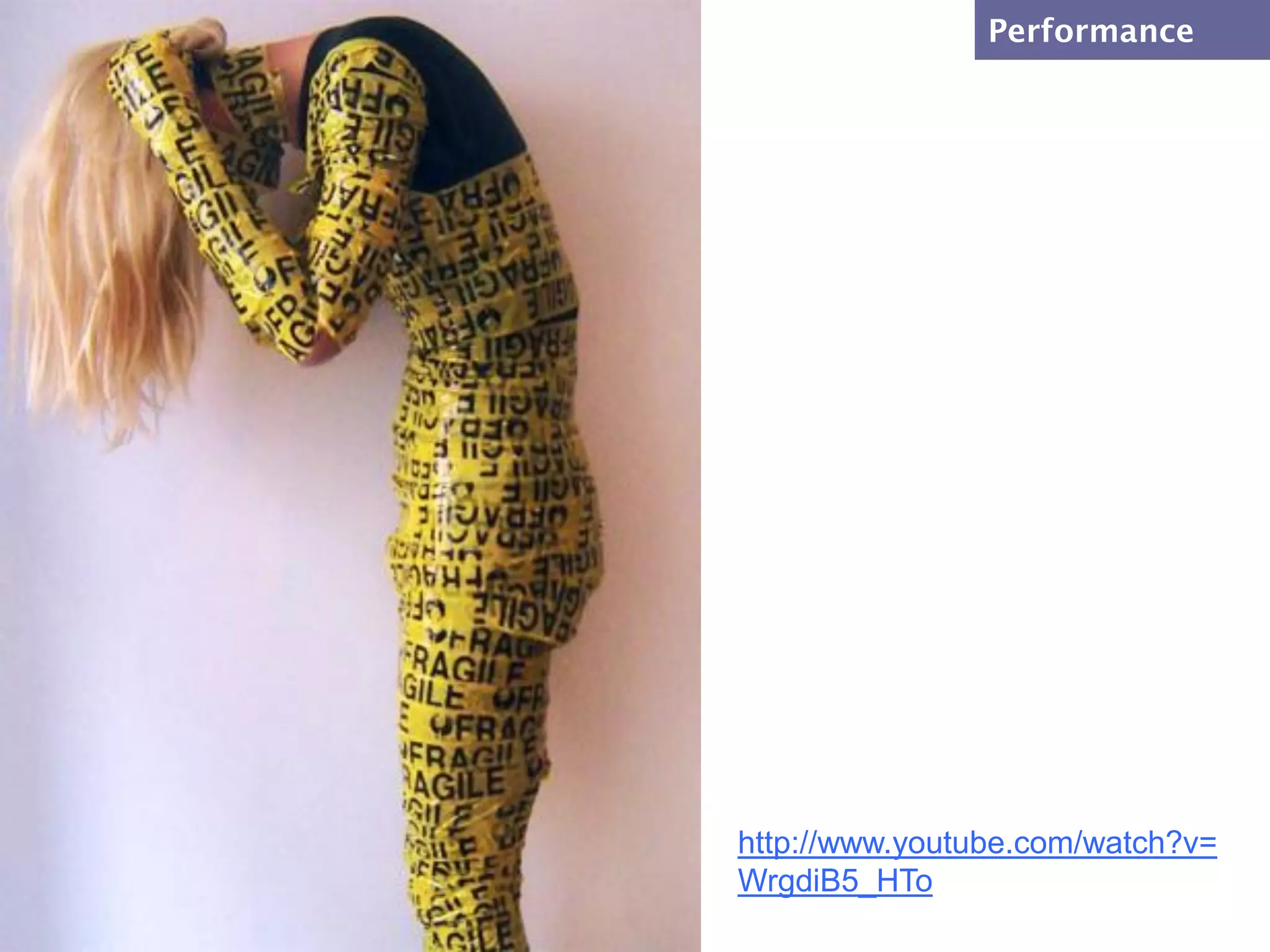 Performance




http://www.youtube.com/watch?v=
WrgdiB5_HTo
 