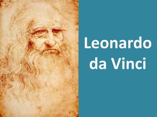 Leonardo
 da Vinci
 