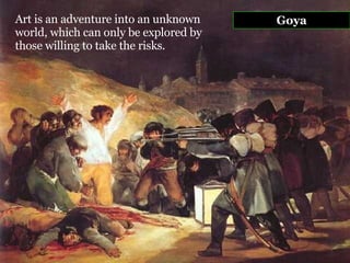 Goya Art is an adventure into an unknown world, which can only be explored by those willing to take the risks.   
