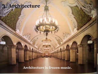 3. Architecture Architecture is frozen music.  