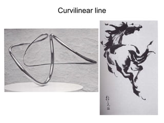 <ul><li>Curvilinear line </li></ul>