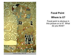 Focal Point  Where is it? Focal point is obvious in this picture or is it?  What do you think? 