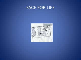 FACE FOR LIFE
 
