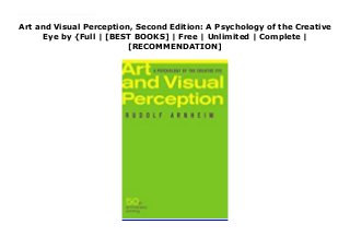 Art and Visual Perception, Second Edition: A Psychology of the Creative
Eye by {Full | [BEST BOOKS] | Free | Unlimited | Complete |
[RECOMMENDATION]
Art and Visual Perception, Second Edition: A Psychology of the Creative Eye Ebook Free Since its publication fifty years ago, this work has established itself as a classic. It casts the visual process in psychological terms and describes the creative way one's eye organizes visual material according to specific psychological premises. In 1974 this book was revised and expanded, and since then it has continued to burnish Rudolf Arnheim's reputation as a groundbreaking theoretician in the fields of art and psychology.
 