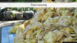 Puso weaving
This Photo by Unknown Author is licensed under CC BY
 