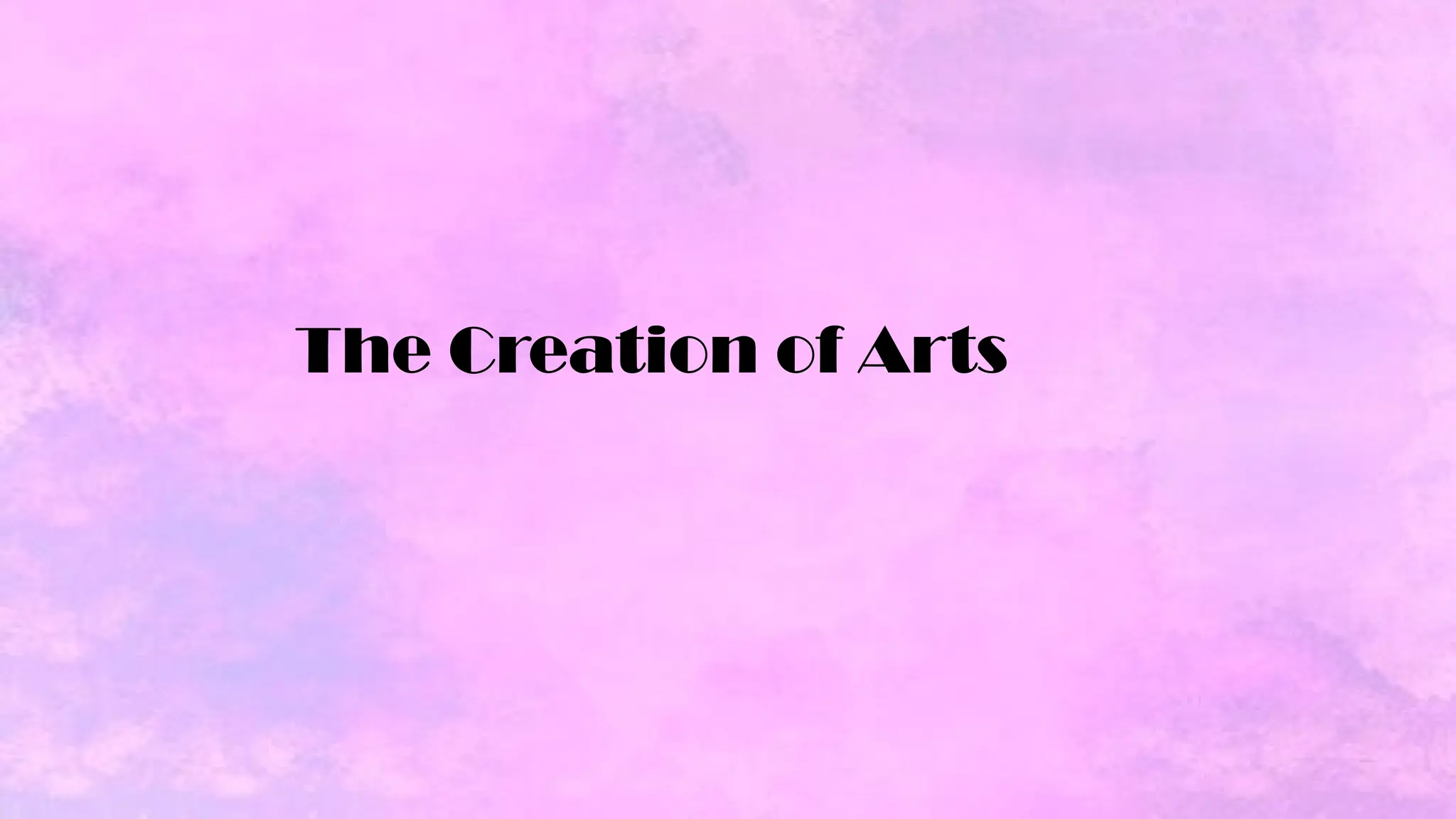 The Creation of Arts
 